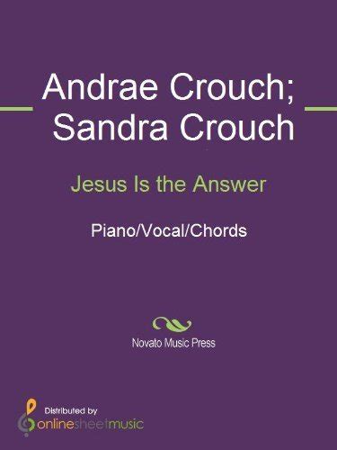 Jesus Is the Answer by Andrae Crouch | Goodreads