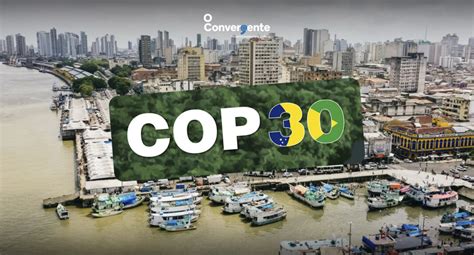 Conferência da ONU oficializa Belém como sede da COP30 - O Convergente