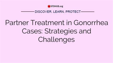 Partner Treatment in Gonorrhea Cases: Strategies and Challenges