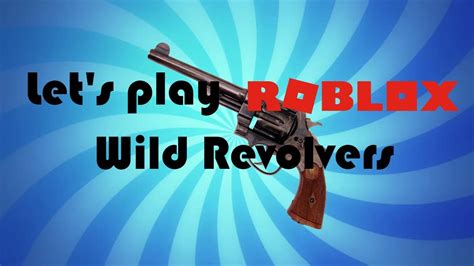 WILD REVOLVERS PLAY TEST | Roblox gameplay - YouTube