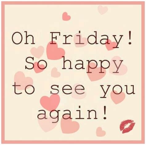 Oh Friday So Happy To See You Again Pictures, Photos, and Images for ...