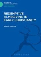 Redemptive Almsgiving in Early Christianity (Bloomsbury Academic Collections: Biblical Studies ...