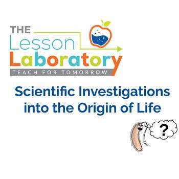 Scientific Investigations into the Origin of Life by The Lesson Laboratory