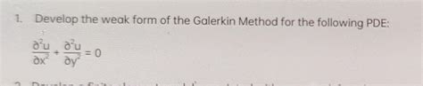 Solved Develop the weak form of the Galerkin Method for the | Chegg.com