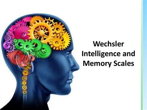 Wechsler Intelligence and Memory Scales