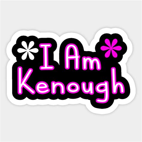 i am kenough i am kenough - I Am Kenough Girl - Sticker | TeePublic