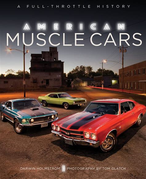 American Muscle Cars: A Full-Throttle History