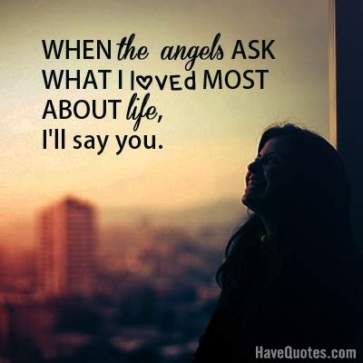 When the angels ask Quote - Life Quotes, Love Quotes, Funny Quotes, and Inspire Quotes at ...