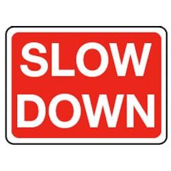 Slow Down Road Sign - 450mm x 600mm - Directa UK Ltd