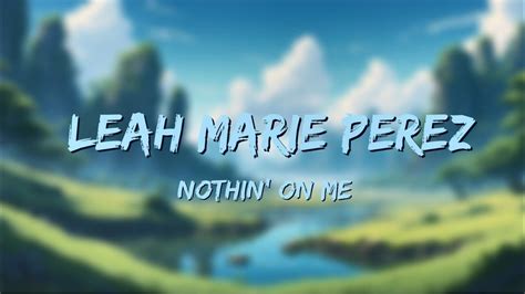 Nothin' on Me (Lyrics) - Leah Marie Perez - YouTube