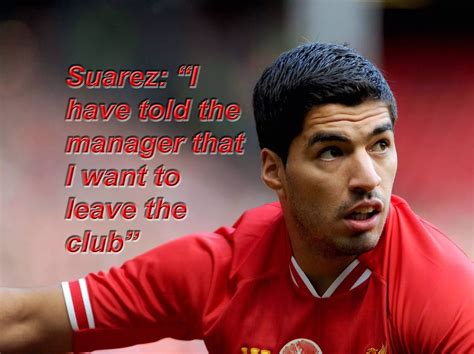 Luis Suarez transfer saga in quotes and pictures - Liverpool Echo