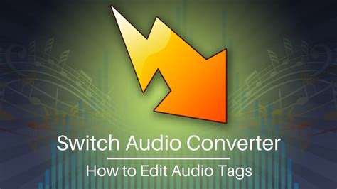 How to Edit Audio Tags and MP3 Tags | Switch Audio Converter Tutorial ...