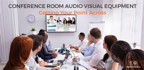 Conference Room Audio Visual Equipment - Getting Your Point Across