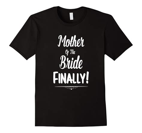 Mother Of The Bride Finally Wedding T-Shirt Funny Marriage-RT – Rateeshirt