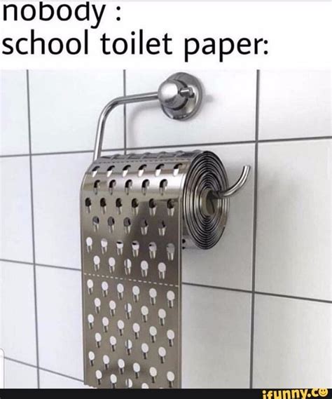 Nobody school toilet paper: - ) | Funny relatable memes, Stupid funny memes, Funny laugh