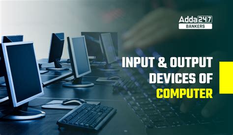 Input and Output devices of computer: Functions & Questions With Example