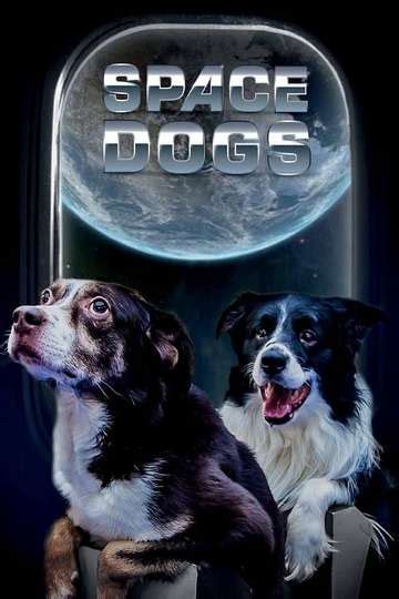 Space Dogs - Movie | Moviefone