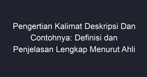 Pengertian Kalimat Deskripsi Dan Contohnya: Definisi dan Penjelasan ...