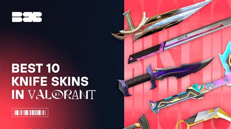 Top 10 Valorant Knife Skins of 2024: Ultimate Guide