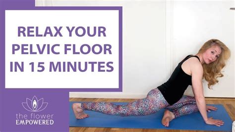 Relax your Pelvic Floor in 15 minutes (Pelvic Floor Exercises ...