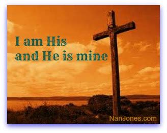 Scriptures of Encouragement ~ I am His and He Is Mine - Nan Jones