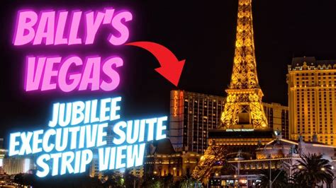 BALLY'S LAS VEGAS JUBILEE EXECUTIVE KING SUITE STRIP VIEW TUB ROOM TOUR ...