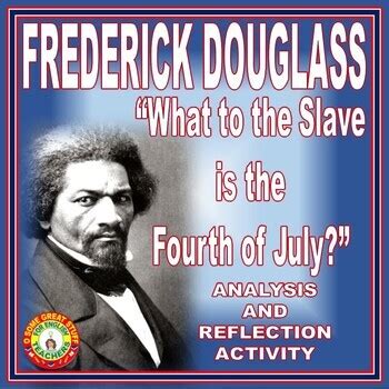 FREDERICK DOUGLASS Fourth of July Speech Analysis and Activities ...