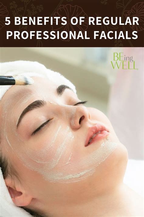 4 Expert-Backed Benefits of Regular Professional Facials - BEing Well | Professional skin care ...