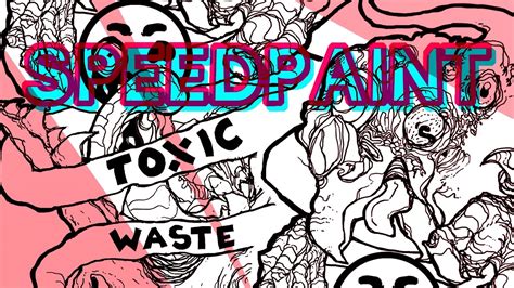 TOXIC WASTE - SPEED DRAW - YouTube