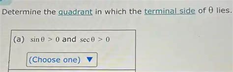 determine the quadrant in which the terminal side of theta lies. (a ...