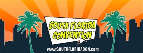 South Florida Con, Doubletree Miami Hotel and Miami Airport Convention Center, Doral, July 22 ...