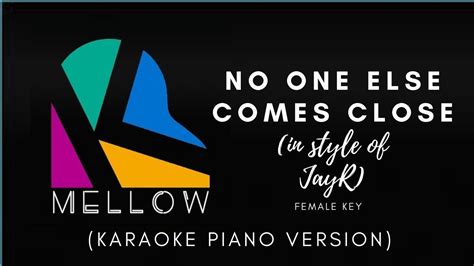 No One Else Comes Close - Joe (Karaoke Piano Version) with lyrics female key MellowKeysPH - YouTube