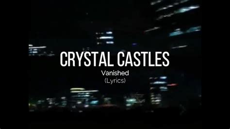 Crystal Castles - Vanished (Lyrics / Subtitulada) - YouTube