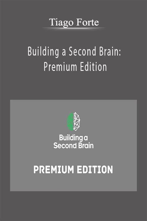 Tiago Forte - Building A Second Brain - Premium Edition