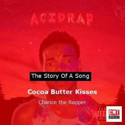 The story and meaning of the song 'Cocoa Butter Kisses - Chance the ...