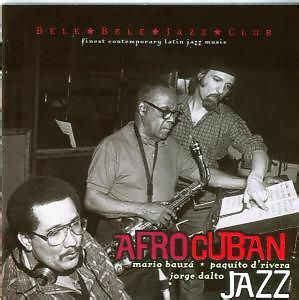 Mario Bauzá, Paquito D'Rivera, Jorge Dalto - Afrocuban Jazz (2003, CD ...