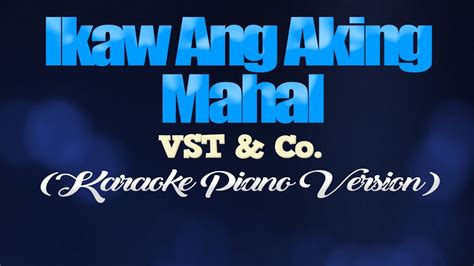 IKAW ANG AKING MAHAL - VST & Co. (KARAOKE PIANO VERSION) - YouTube