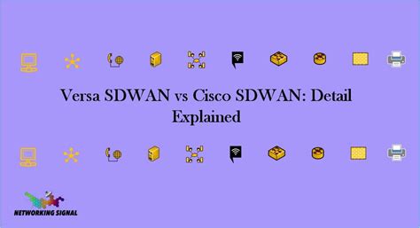 Versa SDWAN Vs Cisco SDWAN: Detail Explained