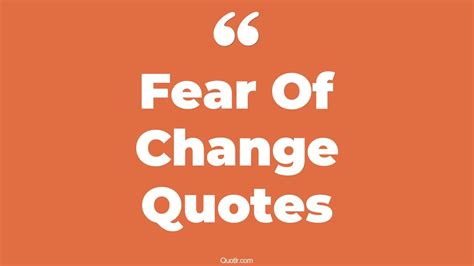 45 Special Okonkwo Fear Of Change Quotes | inspirational, do not fear change quotes