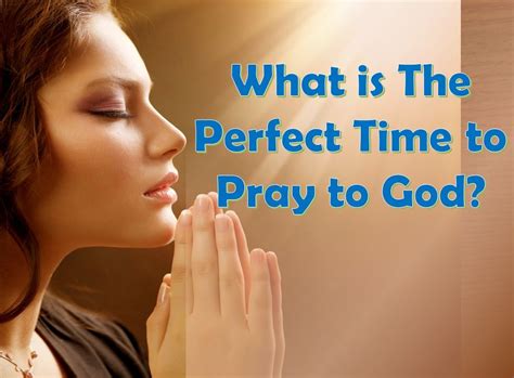 Best Life Quotes & Lessons: What is The Perfect Time to Pray to God?