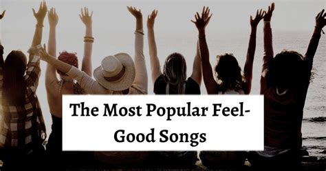 The Most Popular Feel-Good Songs That will Put In a Fun Mood