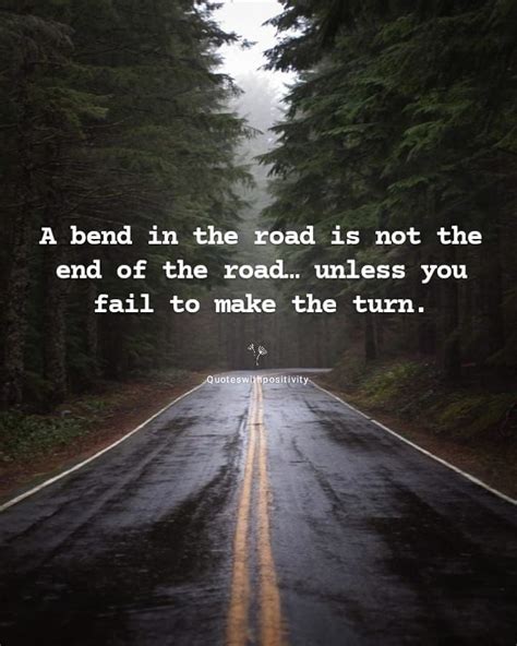 Bend in road is not the end of road | Road, Inspirational quotes, Best ...