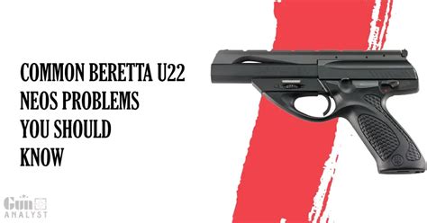 5 Beretta U22 Neos Problems You Should Know – GunAnalyst