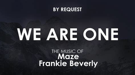 We Are One | Maze · Frankie Beverly - YouTube