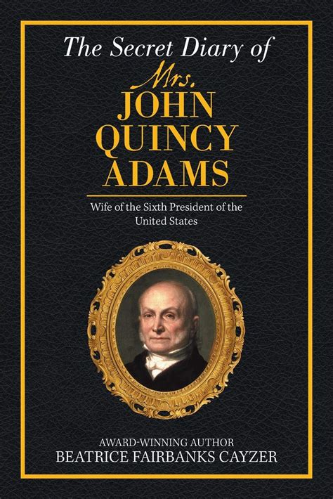 The Secret Diary of Mrs. John Quincy Adams | Writers' Branding | You write We brand