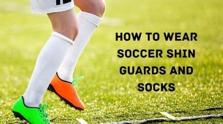 How to Wear Soccer Shin Guards And Socks