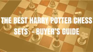 The Best Harry Potter Chess Sets 2022 – Buyer’s Guide - Chess Alert - The Best Chess Guides ...