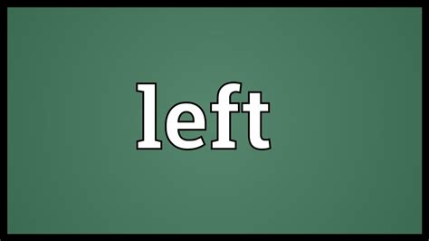 Left Meaning - YouTube