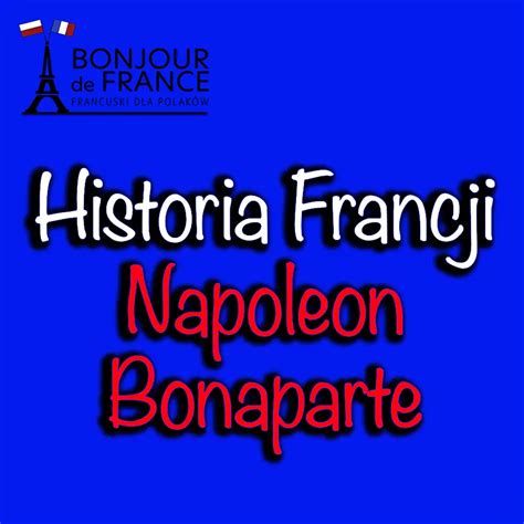 Napoleon Bonaparte - Język Francuski Dla Polaków