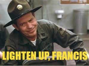 sgt hulka lighten up francis | Movie quotes, Famous movie quotes, Movies